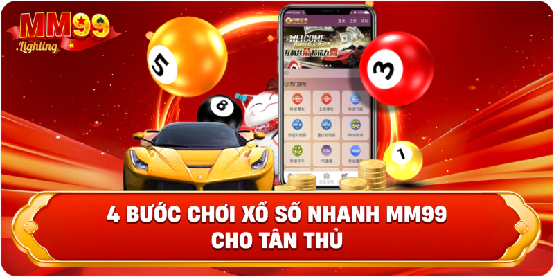 4 bước chơi xổ số nhanh Mm99 cho tân thủ